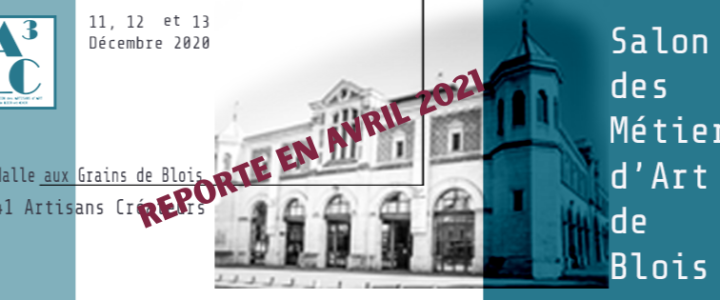 report du salon des métiers d'art de Blois en Avril 2021